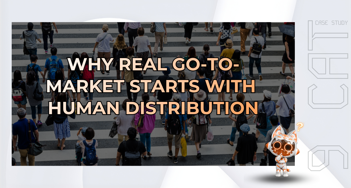 Why real Go-to-Market starts with Human Distribution